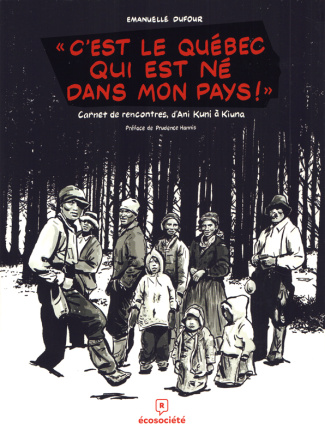 C'est le Québec qui est né dans mon pays !. Carnet de rencontre d'Ani Kuni à Kiuna