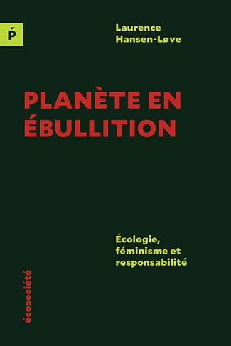 Planète en ébullition - Écologie, féminisme et responsabilit. ÉCOLOGIE, FÉMINISME ET RESPONSABILITÉ