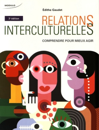 Relations interculturelles. Comprendre pour mieux agir, 3e édition