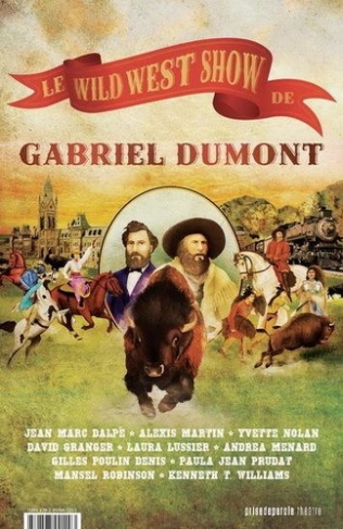 Le Wild West Show de Gabriel Dumont / Gabriel Dumont's Wild West Show