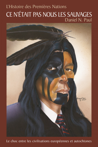 Ce n'était pas nous les sauvages. Le choc entre les civilisations européennes et autochtones