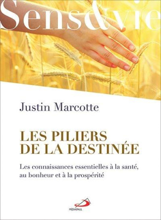 Les piliers de la destinée. Les connaissances essentielles à la santé, au bonheur et à la prospérité