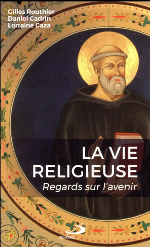 La vie religieuse. Regards sur l'avenir