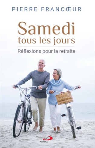 Samedi tous les jours. Réflexions pour la retraite
