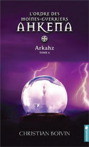 L'ordre des moines-guerriers Ahkena Tome 4 : Arkahz