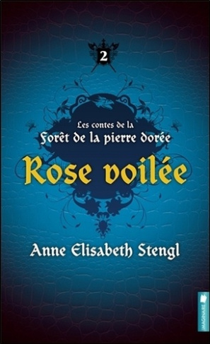 Les contes de la forêt de la pierre dorée Tome 2 : Rose voilée