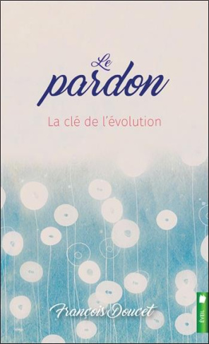 Le pardon. La clé de l'évolution