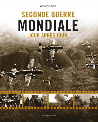 Seconde Guerre mondiale. Jour après jour