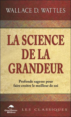 La science de la grandeur. Faire croître le meilleur de soi