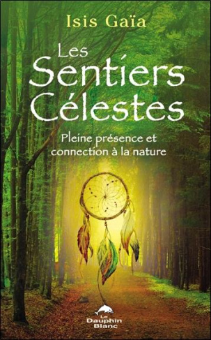 Les sentiers célestes. Pleine présence et connexion à la nature