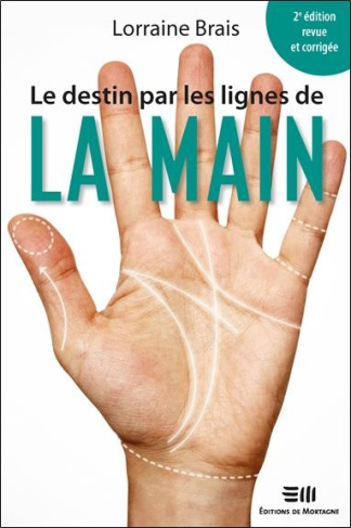 Le destin par les lignes de la main. 2e édition revue et corrigée