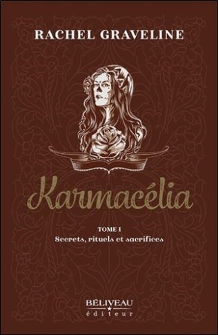 Karmacélia Tome 1 : Secrets, rituels et sacrifices
