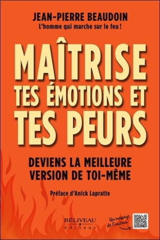 Maîtrise tes émotions et tes peurs. Deviens la meilleure version de toi-même
