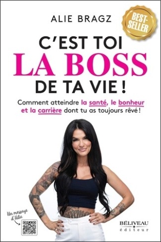 C'est toi la Boss de ta vie ! Comment atteindre la santé, le bonheur et la carrière dont tu as toujo