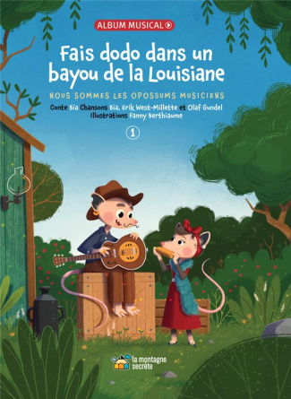 Nous sommes les opossums musiciens Tome 1 : Fais dodo dans un bayou de la Louisiane. Avec 1 CD audio