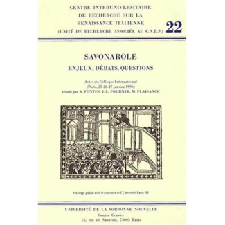 Savonarole : Enjeux, Débats, Questions. Actes du Colloque International (Paris, 25-26-27 janvier 199