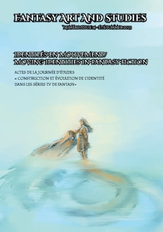 FANTASY ART AND STUDIES 14 - IDENTITES EN MOUVEMENT / MOVING IDENTITIES IN FANTASY FICTION - ILLUSTR