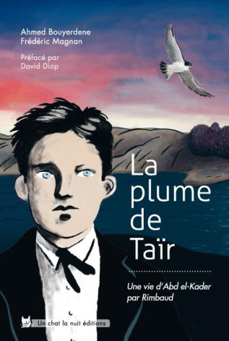 La plume de Taïr. Une vie d'Abd el-Kader par Rimbaud