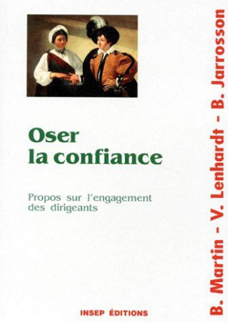 Oser la confiance. Propos sur l'engagement des dirigeants