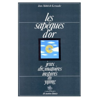 Les Sapèques d'or. Jeux divinatoires inspirés du yijing