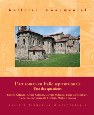 Bulletin monumental N° 174-1, mars 2016 : L'art roman en Italie septentrionale. Etat des questions