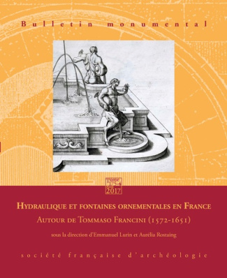 Bulletin monumental N° 175-4, décembre 2017 : Hydraulique et fontaines ornementales en France
