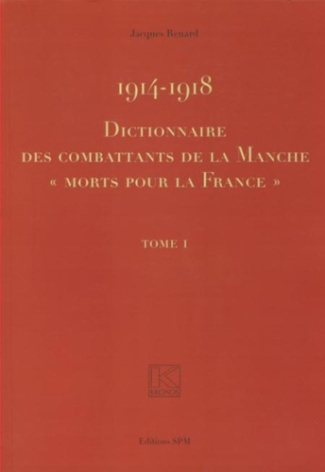Dictionnaire des combattants de la Manche "morts pour la France" 1914-1918. 2 volumes