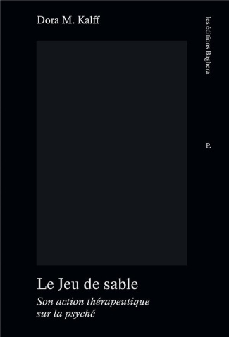 Le Jeu de sable. Son action thérapeutique sur la psyché
