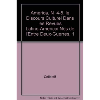 AMERICA N 04-5.LE DISCOURS CULTUREL DANS LES REVUES LATINO-AMERICA