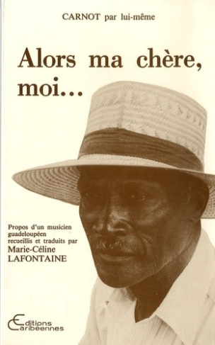 Alors, ma chère, moi... Propos d'un musicien guadeloupéen