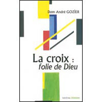 La croix : folie de dieu