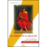 Le Christ en sa beauté : Hans Urs von Balthasar, saint Thomas d'Aquin. Tome 2, textes annotés