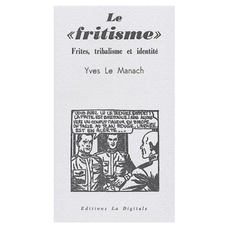 Le fritisme. Frites, tribalisme et identité