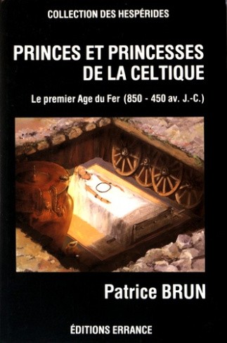 Princes et princesses de la Celtique. Le premier âge du Fer en Europe (850-450 av. J.-C.)
