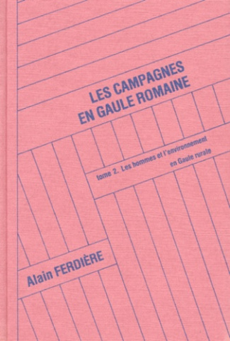 LES CAMPAGNES EN GAULE ROMAINE. Tome 2, Les techniques et les produtions rurales en Gaule (52 av. J.