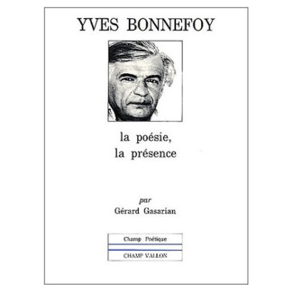 Yves Bonnefoy. La poésie, la présence