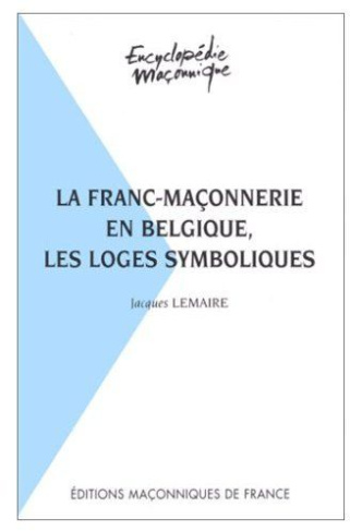 FRANC-MACONNERIE EN BELGIQUE - LES LOGES SYMBOLIQUES