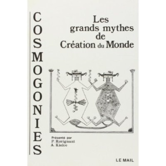 Cosmogonies. Les grands mythes de la création du monde
