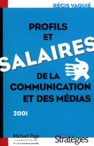 Profils et salaires de la communication et des médias. Edition 2001