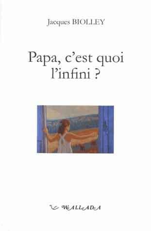 Papa, c'est quoi l'infini ? Les présents de l'enfance