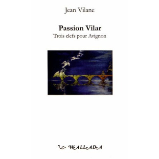 Passion Vilar. Trois clefs pour Avignon