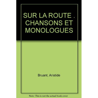 SUR LA ROUTE . CHANSONS ET MONOLOGUES
