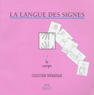 LA LANGUE DES SIGNES. Fascicule 1, Le corps, Dictionnaire bilingue