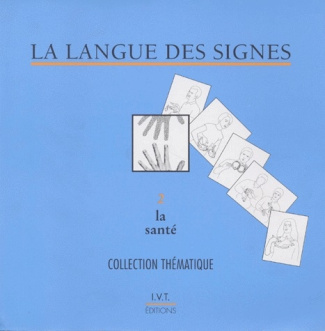 LA LANGUE DES SIGNES. Fascicule 2, La santé, Dictionnaire bilingue