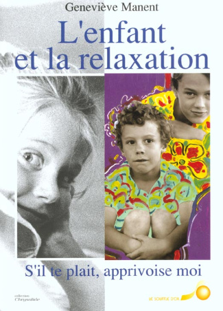 L'ENFANT ET LA RELAXATION. "S'il te plaît, apprivoise-moi"