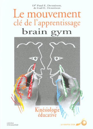 LE MOUVEMENT : CLE DE L'APPRENTISSAGE. "Brain gym"