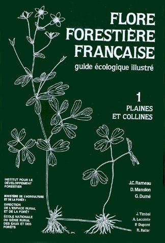 Flore forestière française. Guide écologique illustré Tome 1, Plaines et collines