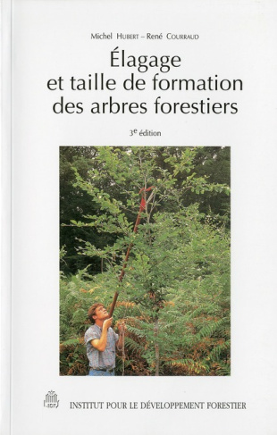 Elagage et taille de formation des arbres forestiers. 3e édition