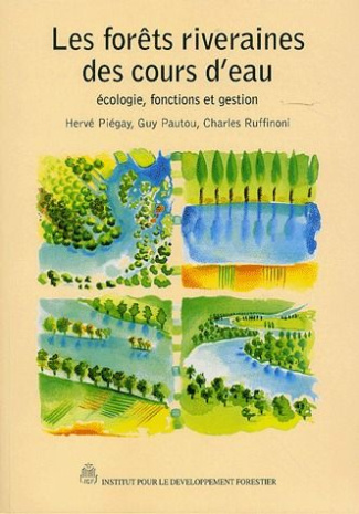 Les forêts riveraines des cours d'eau. Ecologie, fonctions et gestion