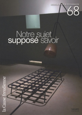 La Cause freudienne N° 68, Février 2008 : Notre sujet supposé savoir